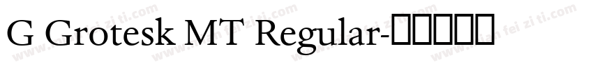 G Grotesk MT Regular字体转换